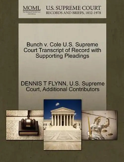Bunch V. Cole U.S. Supreme Court Transcript of Record with Supporting Pleadings by Dennis T. Flynn