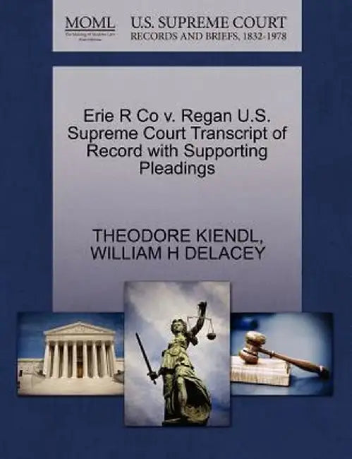 Erie R Co V. Regan U.S. Supreme Court Transcript of Record with Supporting Pleadings by Theodore Kiendl