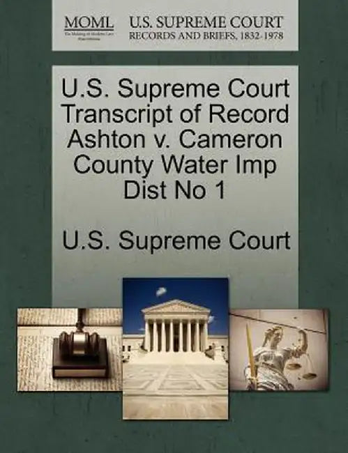 U.S. Supreme Court Transcript of Record Ashton V. Cameron County Water Imp Dist No 1 by U. S. Supreme Court