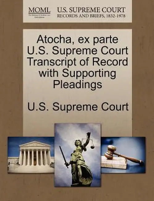 Atocha, Ex Parte U.S. Supreme Court Transcript of Record with Supporting Pleadings by U. S. Supreme Court