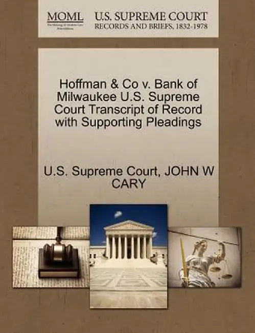Hoffman & Co V. Bank of Milwaukee U.S. Supreme Court Transcript of Record with Supporting Pleadings by John W. Cary