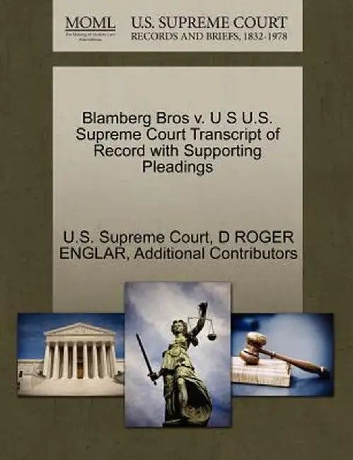 Blamberg Bros V. U S U.S. Supreme Court Transcript of Record with Supporting Pleadings by D. Roger Englar