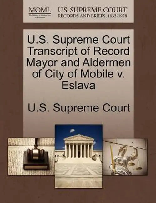 U.S. Supreme Court Transcript of Record Mayor and Aldermen of City of Mobile V. Eslava by U. S. Supreme Court