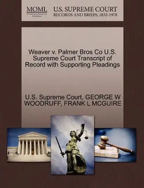 Weaver V. Palmer Bros Co U.S. Supreme Court Transcript of Record with Supporting Pleadings by U. S. Supreme Court