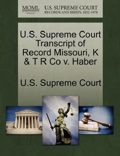 U.S. Supreme Court Transcript of Record Missouri, K & T R Co v. Haber by U. S. Supreme Court