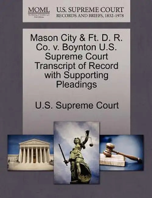 Mason City & Ft. D. R. Co. V. Boynton U.S. Supreme Court Transcript of Record with Supporting Pleadings by U. S. Supreme Court