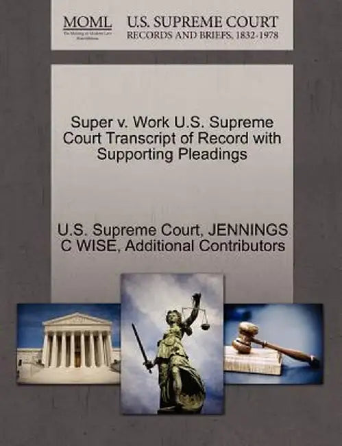 Super V. Work U.S. Supreme Court Transcript of Record with Supporting Pleadings by Jennings C. Wise