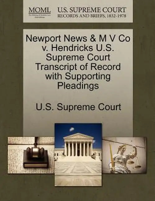 Newport News & M V Co V. Hendricks U.S. Supreme Court Transcript of Record with Supporting Pleadings by U. S. Supreme Court