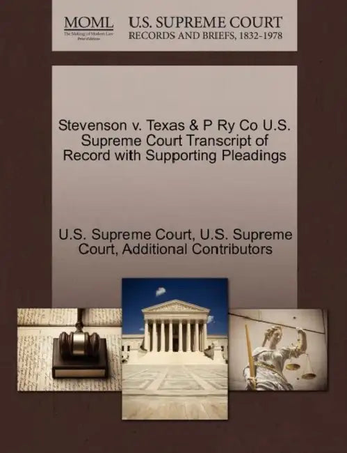 Stevenson v. Texas & P Ry Co U.S. Supreme Court Transcript of Record with Supporting Pleadings by U. S. Supreme Court, U S Supreme Court, Additional Contributors