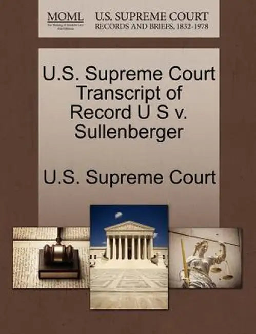 U.S. Supreme Court Transcript of Record U S V. Sullenberger by U. S. Supreme Court
