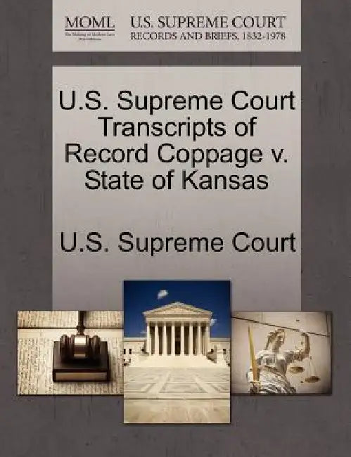 U.S. Supreme Court Transcripts of Record Coppage v. State of Kansas by U. S. Supreme Court
