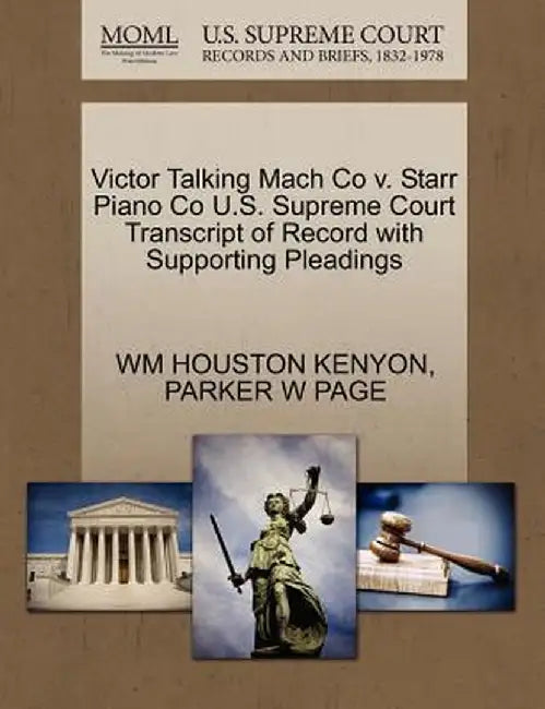 Victor Talking Mach Co V. Starr Piano Co U.S. Supreme Court Transcript of Record with Supporting Pleadings by Wm Houston Kenyon