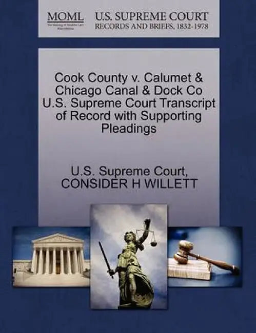 Cook County V. Calumet & Chicago Canal & Dock Co U.S. Supreme Court Transcript of Record with Supporting Pleadings by U. S. Supreme Court
