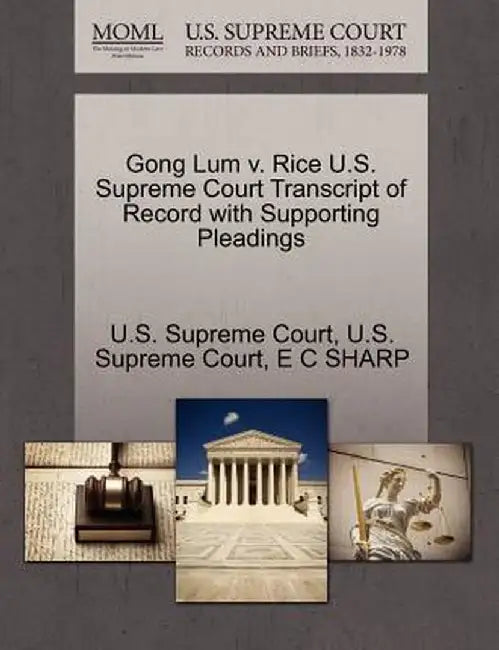 Gong Lum V. Rice U.S. Supreme Court Transcript of Record with Supporting Pleadings by U. S. Supreme Court