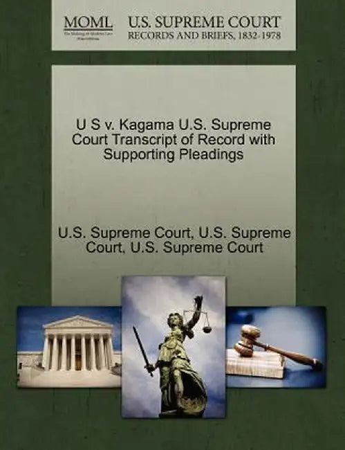 U S V. Kagama U.S. Supreme Court Transcript of Record with Supporting Pleadings by U. S. Supreme Court