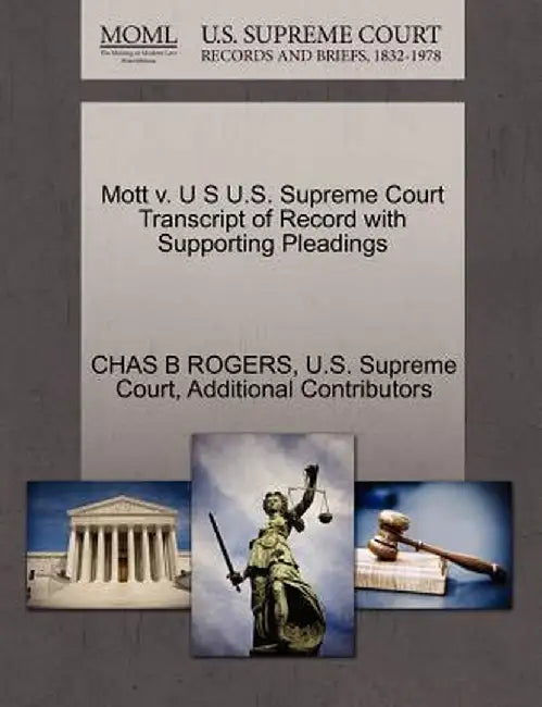 Mott V. U S U.S. Supreme Court Transcript of Record with Supporting Pleadings by Chas B. Rogers