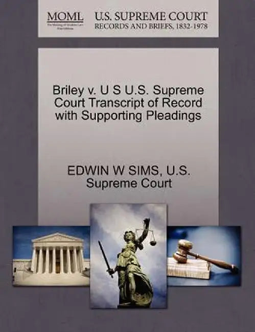 Briley V. U S U.S. Supreme Court Transcript of Record with Supporting Pleadings by Edwin W. Sims