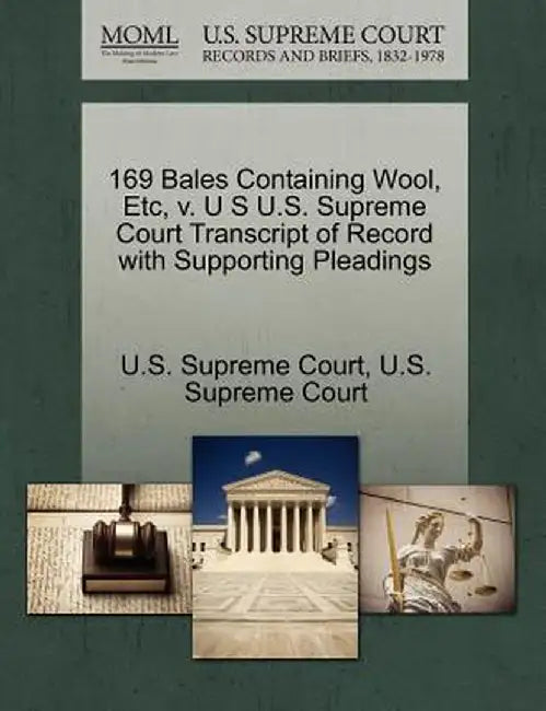 169 Bales Containing Wool, Etc, V. U S U.S. Supreme Court Transcript of Record with Supporting Pleadings by U. S. Supreme Court