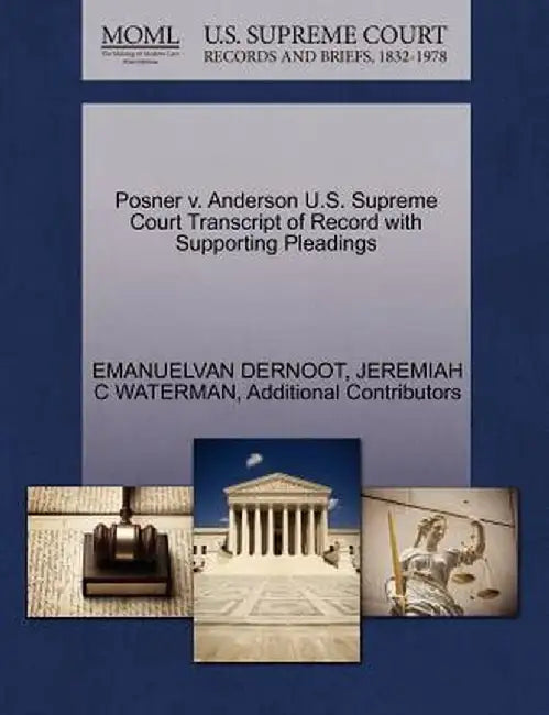 Posner V. Anderson U.S. Supreme Court Transcript of Record with Supporting Pleadings by Emanuelvan Dernoot