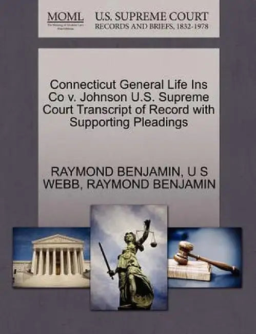 Connecticut General Life Ins Co V. Johnson U.S. Supreme Court Transcript of Record with Supporting Pleadings by Raymond Benjamin