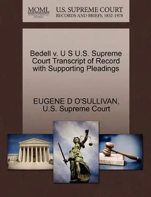 Bedell V. U S U.S. Supreme Court Transcript of Record with Supporting Pleadings by Eugene D. O'Sullivan