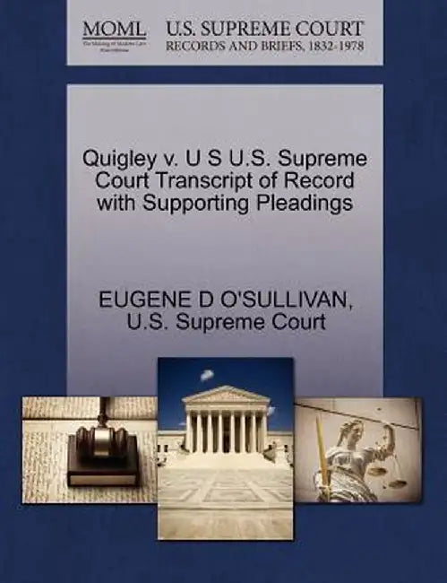 Quigley V. U S U.S. Supreme Court Transcript of Record with Supporting Pleadings by Eugene D. O'Sullivan