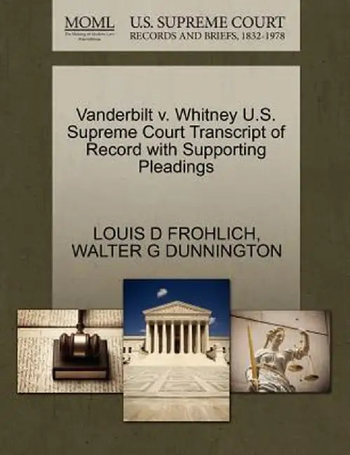 Vanderbilt V. Whitney U.S. Supreme Court Transcript of Record with Supporting Pleadings by Louis D. Frohlich