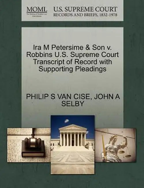IRA M Petersime & Son V. Robbins U.S. Supreme Court Transcript of Record with Supporting Pleadings by Philip S. Van Cise
