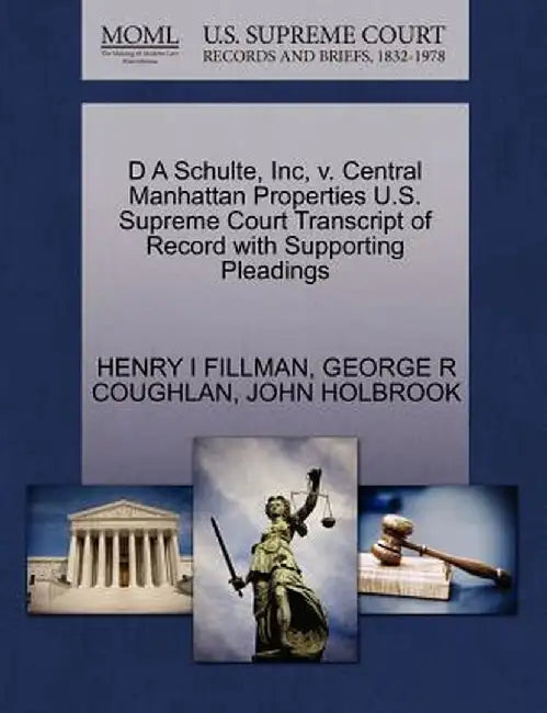 D a Schulte, Inc, V. Central Manhattan Properties U.S. Supreme Court Transcript of Record with Supporting Pleadings by Henry I. Fillman