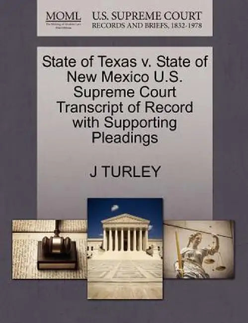 State of Texas V. State of New Mexico U.S. Supreme Court Transcript of Record with Supporting Pleadings by J. Turley