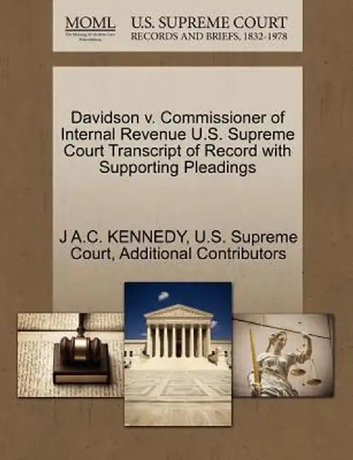 Davidson V. Commissioner of Internal Revenue U.S. Supreme Court Transcript of Record with Supporting Pleadings by J. A. C. Kennedy
