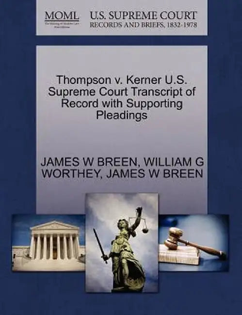 Thompson V. Kerner U.S. Supreme Court Transcript of Record with Supporting Pleadings by William G. Worthey