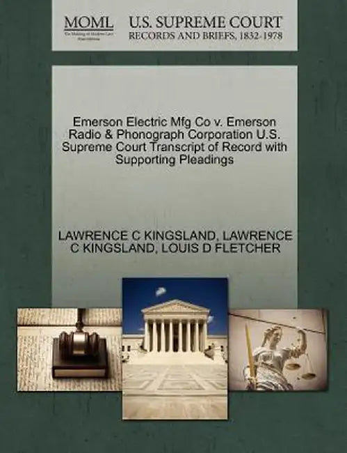 Emerson Electric Mfg Co V. Emerson Radio & Phonograph Corporation U.S. Supreme Court Transcript of Record with Supporting Pleadings by Lawrence C. Kingsland