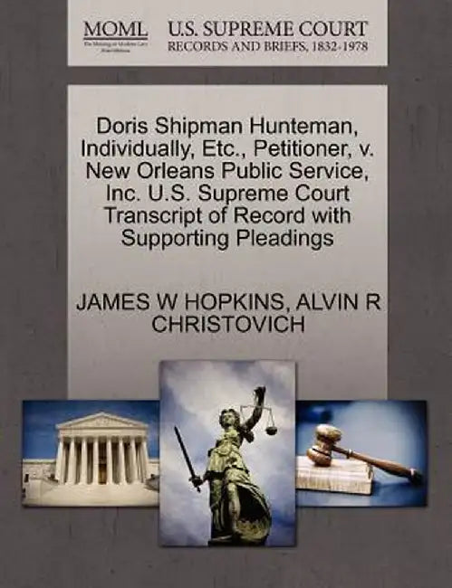 Doris Shipman Hunteman, Individually, Etc., Petitioner, V. New Orleans Public Service, Inc. U.S. Supreme Court Transcript of Record with Supporting Pl by James W. Hopkins