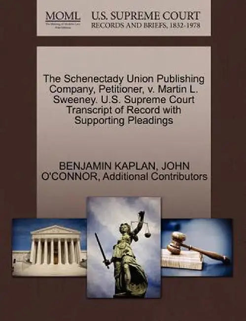 The Schenectady Union Publishing Company, Petitioner, V. Martin L. Sweeney. U.S. Supreme Court Transcript of Record with Supporting Pleadings by Benjamin Kaplan
