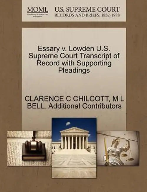 Essary V. Lowden U.S. Supreme Court Transcript of Record with Supporting Pleadings by Clarence C. Chilcott