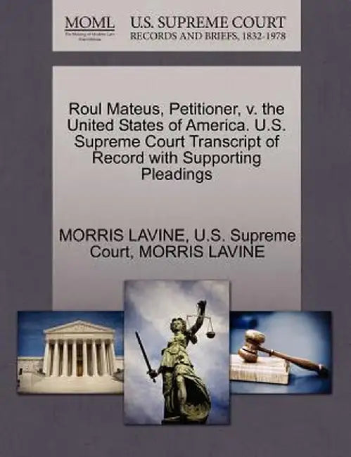 Roul Mateus, Petitioner, V. the United States of America. U.S. Supreme Court Transcript of Record with Supporting Pleadings by Morris Lavine