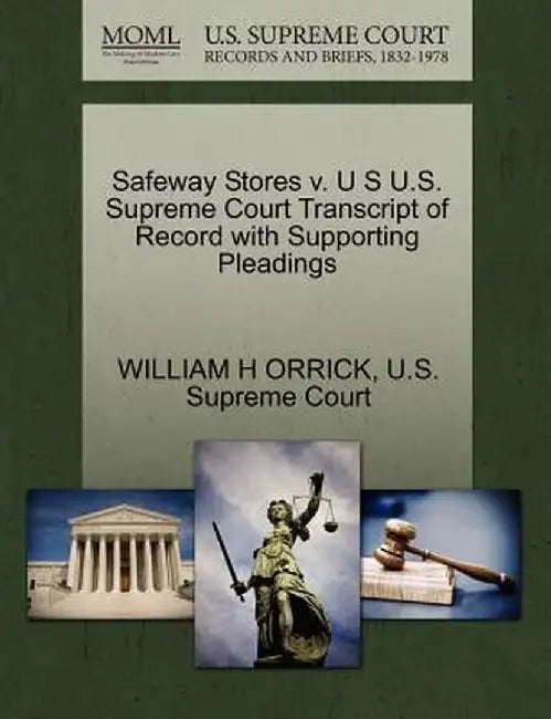 Safeway Stores V. U S U.S. Supreme Court Transcript of Record with Supporting Pleadings by William H. Orrick