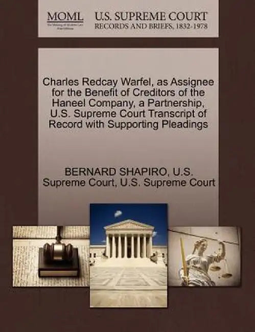 Charles Redcay Warfel, as Assignee for the Benefit of Creditors of the Haneel Company, a Partnership, U.S. Supreme Court Transcript of Record with Sup by Bernard Shapiro