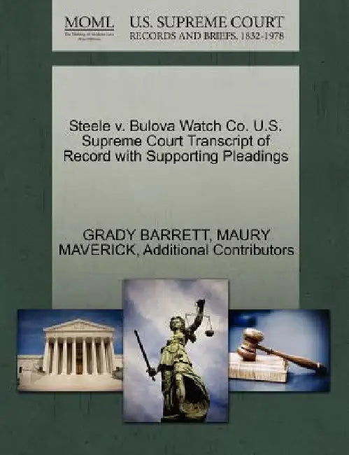 Steele v. Bulova Watch Co. U.S. Supreme Court Transcript of Record with Supporting Pleadings by Grady Barrett, Maury Maverick, Additional Contributors