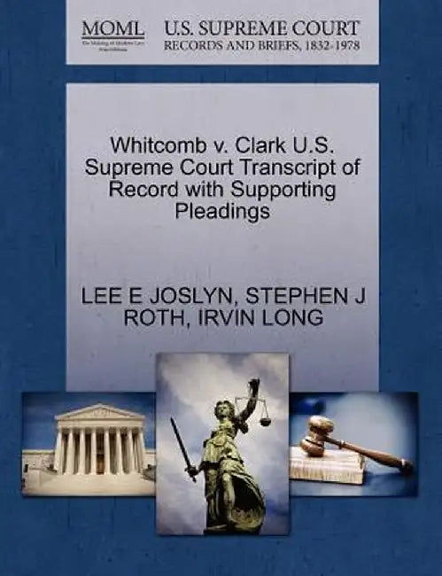 Whitcomb V. Clark U.S. Supreme Court Transcript of Record with Supporting Pleadings by Lee E. Joslyn