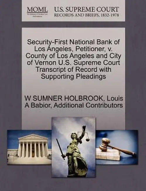 Security-First National Bank of Los Angeles, Petitioner, V. County of Los Angeles and City of Vernon U.S. Supreme Court Transcript of Record with Supp by W. Sumner Holbrook