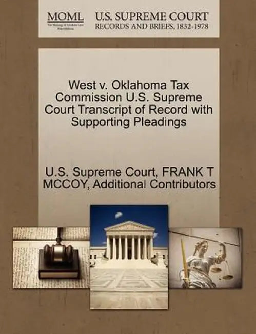 West V. Oklahoma Tax Commission U.S. Supreme Court Transcript of Record with Supporting Pleadings by Frank T. McCoy