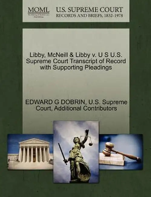Libby, McNeill & Libby V. U S U.S. Supreme Court Transcript of Record with Supporting Pleadings by Edward G. Dobrin