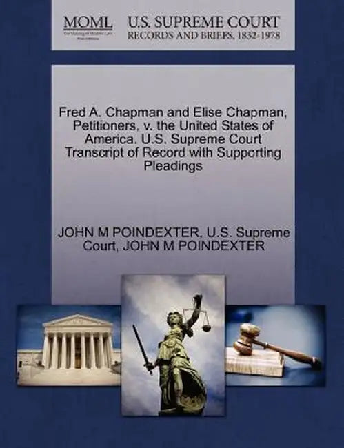 Fred A. Chapman and Elise Chapman, Petitioners, V. the United States of America. U.S. Supreme Court Transcript of Record with Supporting Pleadings by U. S. Supreme Court