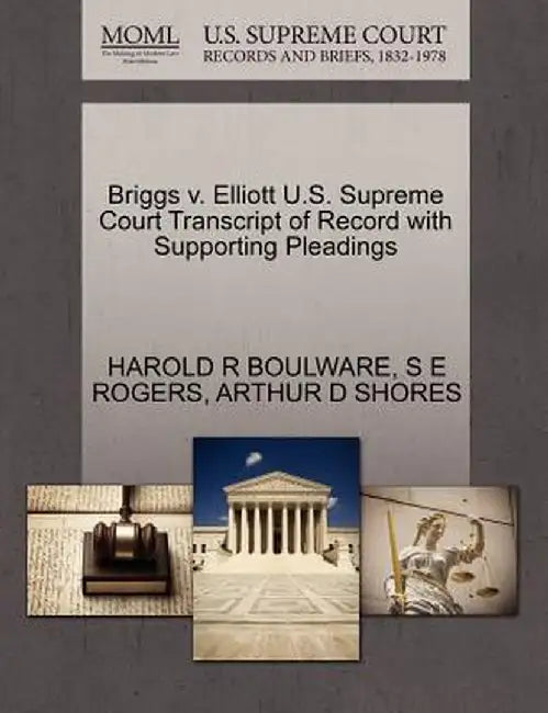 Briggs V. Elliott U.S. Supreme Court Transcript of Record with Supporting Pleadings by Harold R. Boulware
