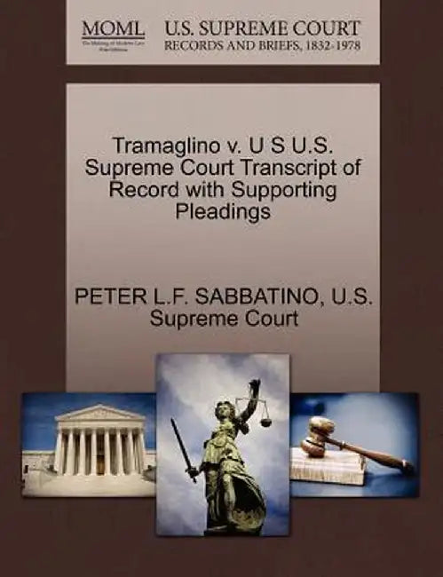 Tramaglino V. U S U.S. Supreme Court Transcript of Record with Supporting Pleadings by Peter L. F. Sabbatino