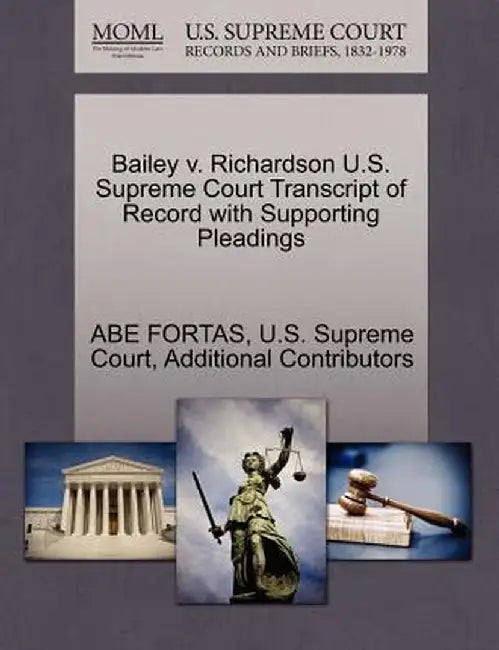 Bailey V. Richardson U.S. Supreme Court Transcript of Record with Supporting Pleadings by Abe Fortas