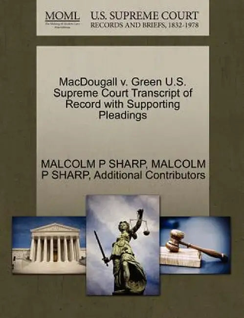 Macdougall V. Green U.S. Supreme Court Transcript of Record with Supporting Pleadings by Malcolm P. Sharp