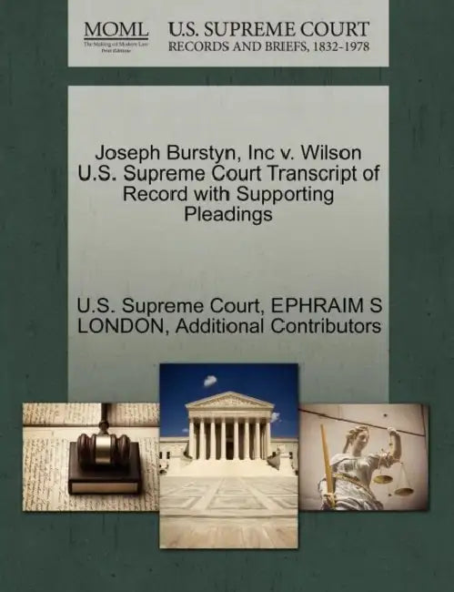 Joseph Burstyn, Inc v. Wilson U.S. Supreme Court Transcript of Record with Supporting Pleadings by U S Supreme Court, Ephraim S. London, Additional Contributors